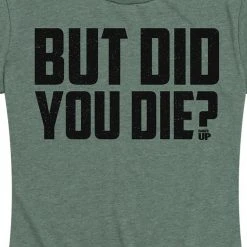 Ohio Women's But Did You Die Tee