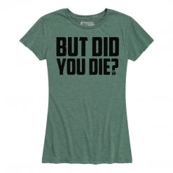 Ohio Women's But Did You Die Tee