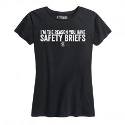 Ohio Statement T-Shirts Women's I'm The Reason You Have Safety Briefs Tee