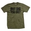 Ohio But Did You Die? T-Shirt