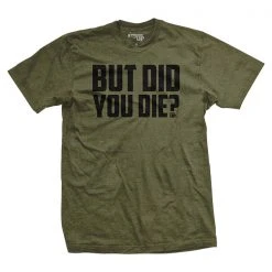 Ohio But Did You Die? T-Shirt