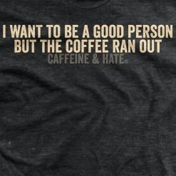 Ohio Caffeine & Hate Coffee Ran Out T-shirt