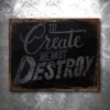PTS Create To Destroy Vintage Tin Sign 1 PTS Create To Destroy Vintage Tin Sign