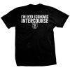 Ohio Men I'm Into Economic Intercourse T-Shirt 1 Ohio Men I'm Into Economic Intercourse T-Shirt