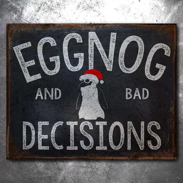 PTS Eggnog And Bad Decisions Vintage Tin Sign 3 PTS Eggnog And Bad Decisions Vintage Tin Sign