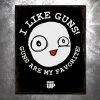 PTS Signs I Like Guns Vintage Tin Sign 1 PTS Signs I Like Guns Vintage Tin Sign