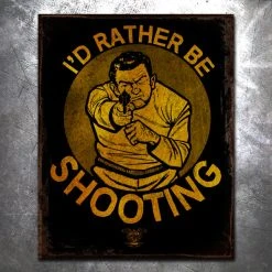 PTS Signs I'd Rather Be Shooting Vintage Tin Sign