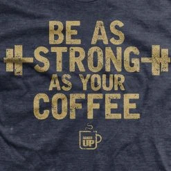 Ohio Men As Strong As Your Coffee T-Shirt