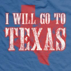 Ohio I Will Go To Texas T-Shirt